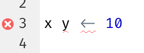 Editor de script com o script x y <- 10. Um X vermelho indica que há um erro de sintaxe. O erro de sintaxe também é destacado com uma linha ondulada vermelha.